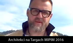 Architekci na Targach MIPIM 2016 / Marcin Mąka z Mąka Sojka Architekci