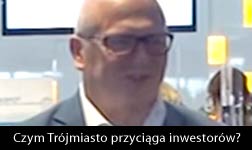 Czym Trójmiasto przyciąga inwestorów? / Wiesław Bielawski - Zastępca Prezydenta Gdańska